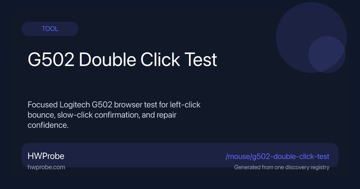 G502 Double-Click Test Online — Check Logitech G502 Switch Bounce | HWProbe